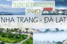 TOUR LIÊN TUYẾN ĐÀ LẠT – NHA TRANG